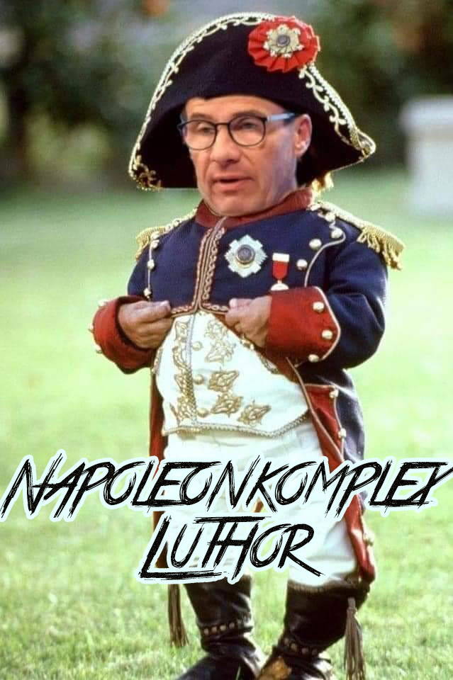 Napoleonkomplex-Luthor